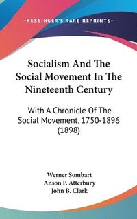 bokomslag Socialism and the Social Movement in the Nineteenth Century: With a Chronicle of the Social Movement, 1750-1896 (1898)