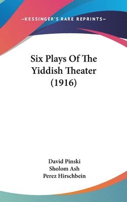 Six Plays of the Yiddish Theater (1916) 1