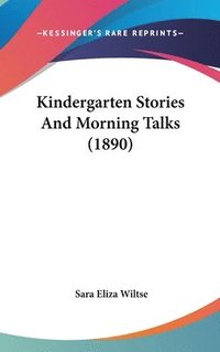 bokomslag Kindergarten Stories and Morning Talks (1890)