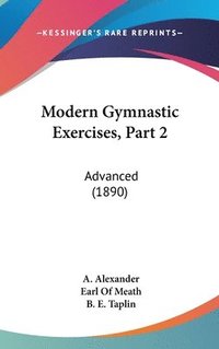 bokomslag Modern Gymnastic Exercises, Part 2: Advanced (1890)