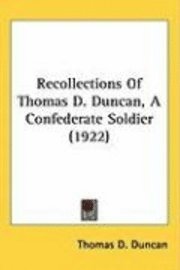 bokomslag Recollections of Thomas D. Duncan, a Confederate Soldier (1922)