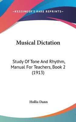 bokomslag Musical Dictation: Study of Tone and Rhythm, Manual for Teachers, Book 2 (1913)