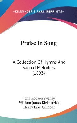 bokomslag Praise in Song: A Collection of Hymns and Sacred Melodies (1893)