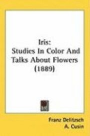 bokomslag Iris: Studies in Color and Talks about Flowers (1889)