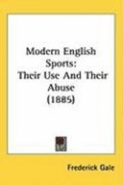 bokomslag Modern English Sports: Their Use and Their Abuse (1885)