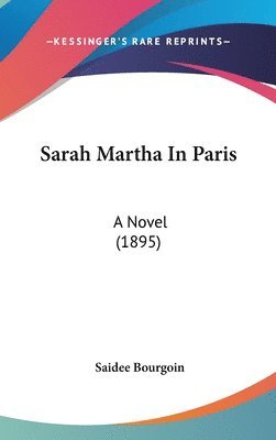 Sarah Martha in Paris: A Novel (1895) 1