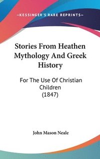 bokomslag Stories From Heathen Mythology And Greek History