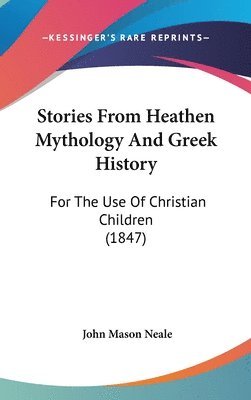 bokomslag Stories From Heathen Mythology And Greek History