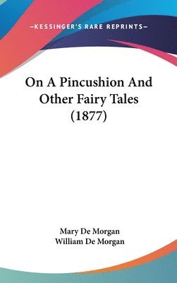 bokomslag On a Pincushion and Other Fairy Tales (1877)