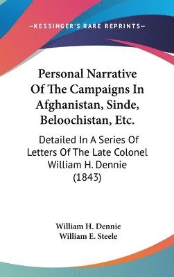 Personal Narrative Of The Campaigns In Afghanistan, Sinde, Beloochistan, Etc. 1