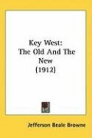 bokomslag Key West: The Old and the New (1912)