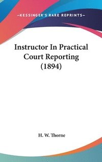 bokomslag Instructor in Practical Court Reporting (1894)