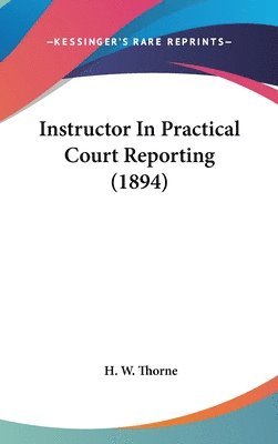 bokomslag Instructor in Practical Court Reporting (1894)