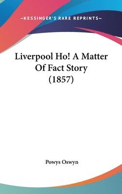 Liverpool Ho! A Matter Of Fact Story (1857) 1
