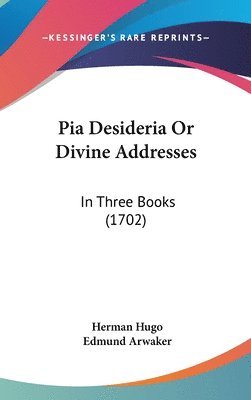 Pia Desideria Or Divine Addresses 1