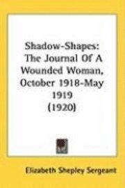 bokomslag Shadow-Shapes: The Journal of a Wounded Woman, October 1918-May 1919 (1920)