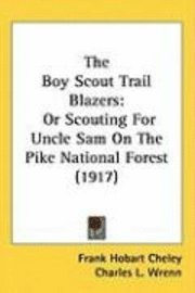 bokomslag The Boy Scout Trail Blazers: Or Scouting for Uncle Sam on the Pike National Forest (1917)