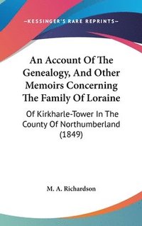 bokomslag Account Of The Genealogy, And Other Memoirs Concerning The Family Of Loraine