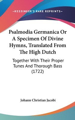 Psalmodia Germanica Or A Specimen Of Divine Hymns, Translated From The High Dutch 1