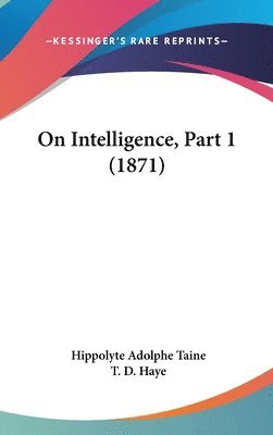 On Intelligence, Part 1 (1871) 1