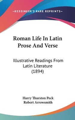 bokomslag Roman Life in Latin Prose and Verse: Illustrative Readings from Latin Literature (1894)