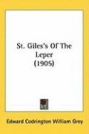 bokomslag St. Giles's of the Leper (1905)