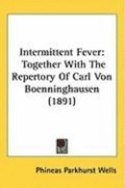 bokomslag Intermittent Fever: Together with the Repertory of Carl Von Boenninghausen (1891)