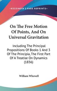 bokomslag On The Free Motion Of Points, And On Universal Gravitation