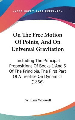 bokomslag On The Free Motion Of Points, And On Universal Gravitation