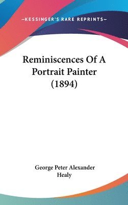 Reminiscences of a Portrait Painter (1894) 1