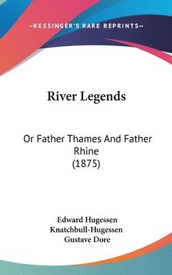 River Legends: Or Father Thames and Father Rhine (1875) 1
