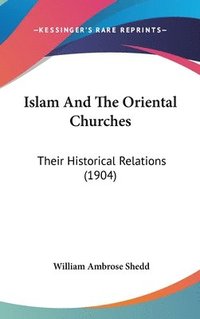 bokomslag Islam and the Oriental Churches: Their Historical Relations (1904)