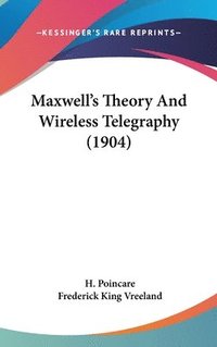 bokomslag Maxwell's Theory and Wireless Telegraphy (1904)