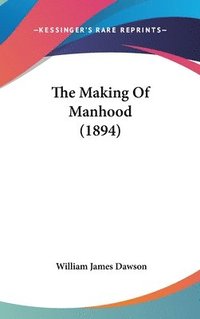 bokomslag The Making of Manhood (1894)