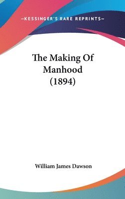 bokomslag The Making of Manhood (1894)