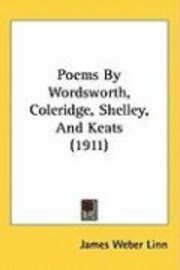 bokomslag Poems by Wordsworth, Coleridge, Shelley, and Keats (1911)