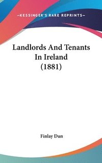 bokomslag Landlords and Tenants in Ireland (1881)