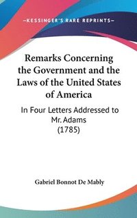 bokomslag Remarks Concerning The Government And The Laws Of The United States Of America