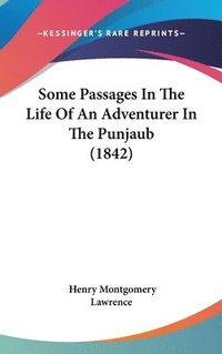 bokomslag Some Passages In The Life Of An Adventurer In The Punjaub (1842)