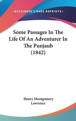 Some Passages In The Life Of An Adventurer In The Punjaub (1842) 1