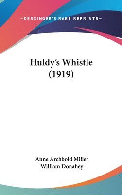 bokomslag Huldy's Whistle (1919)