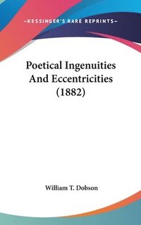 bokomslag Poetical Ingenuities and Eccentricities (1882)