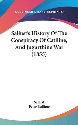 Sallust's History Of The Conspiracy Of Catiline, And Jugurthine War (1855) 1