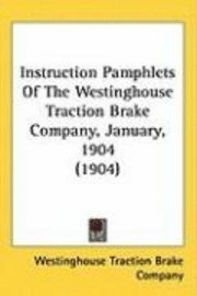 Instruction Pamphlets of the Westinghouse Traction Brake Company, January, 1904 (1904) 1