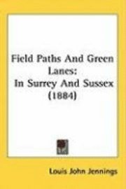 bokomslag Field Paths and Green Lanes: In Surrey and Sussex (1884)