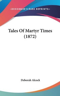 Tales Of Martyr Times (1872) 1