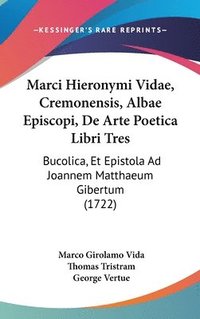 bokomslag Marci Hieronymi Vidae, Cremonensis, Albae Episcopi, De Arte Poetica Libri Tres
