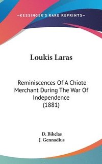 bokomslag Loukis Laras: Reminiscences of a Chiote Merchant During the War of Independence (1881)