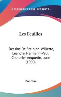 bokomslag Les Feuilles: Dessins de Steinlen, Willette, Leandre, Hermann-Paul, Couturier, Anquetin, Luce (1900)