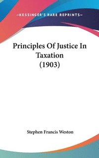 bokomslag Principles of Justice in Taxation (1903)